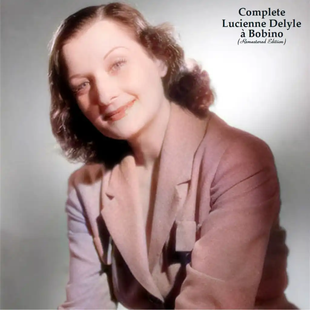Complete Lucienne Delyle à Bobino (Remastered Edition)