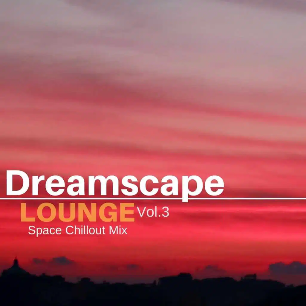 Dreamscape Lounge, Vol. 3: Space Chillout Mix