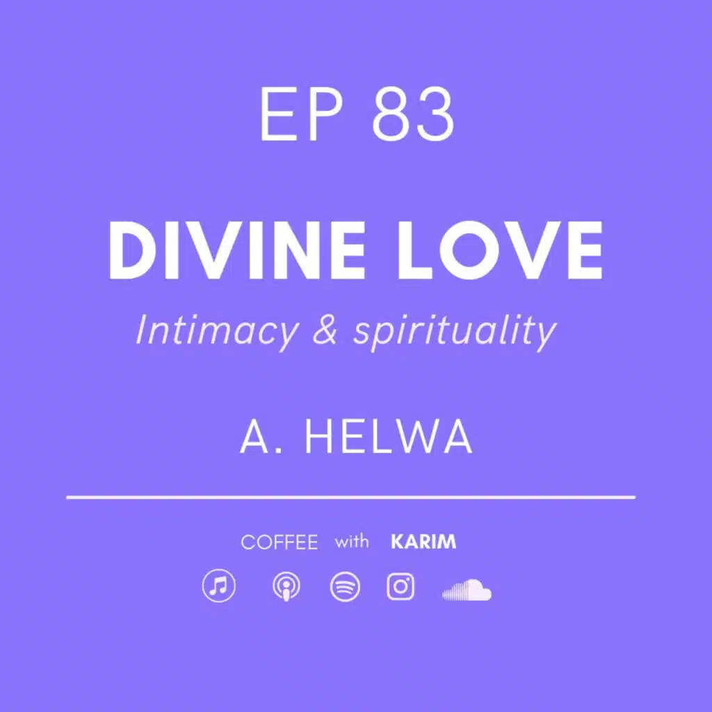 Ep 83 - Divine Love - A. Helwa