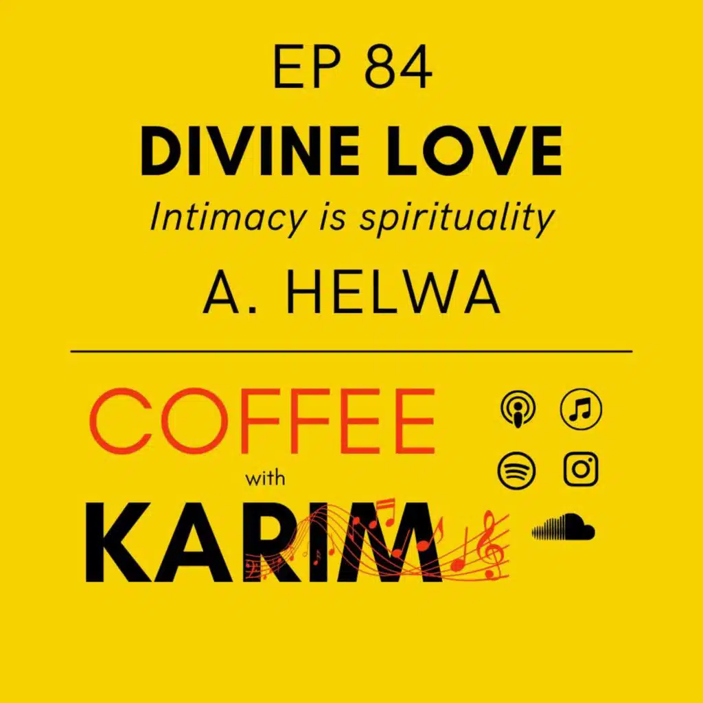 Ep 84 - Divine Love 2 - A. Helwa