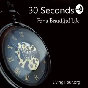30 Seconds for a Beautiful Life