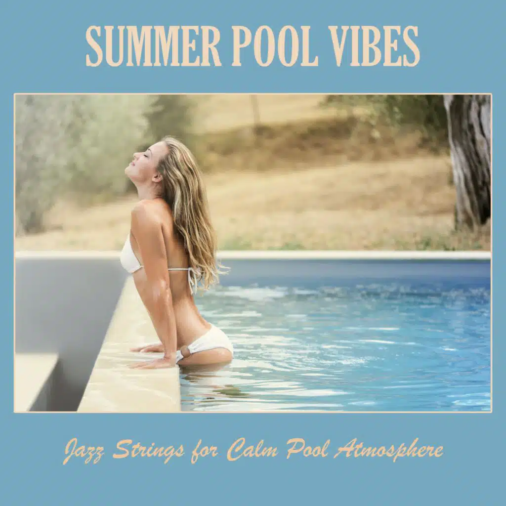 Summer Pool Vibes: Jazz Strings for Calm Pool Atmosphere