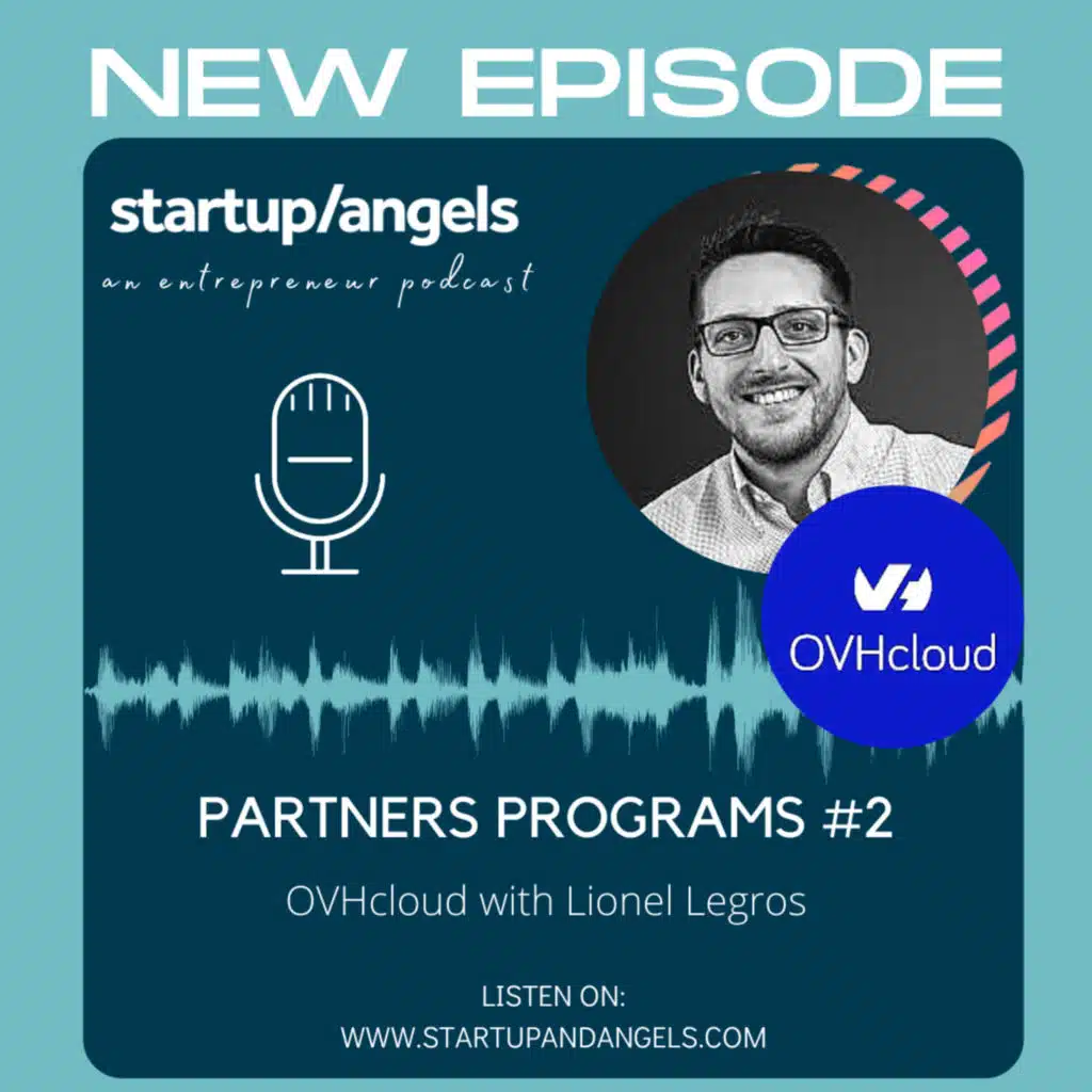 Startup/angels partners programs #2 - OVHcloud with Lionel Legros