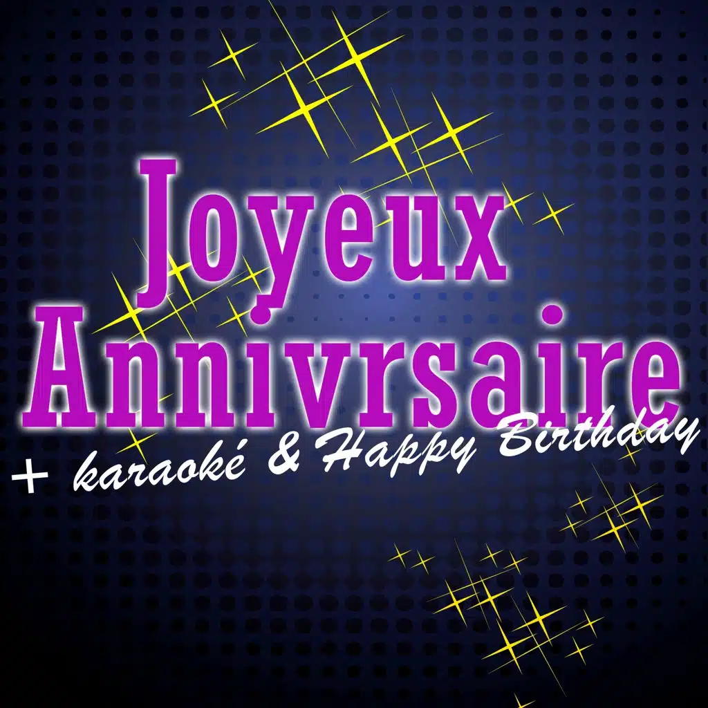 Joyeux anniversaire + Karaoké & Happy Birthday