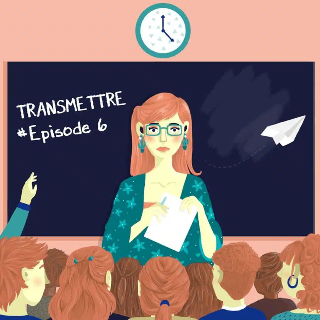 Transmettre #6 : “L’Education nationale nous demande de ne pas démissionner”