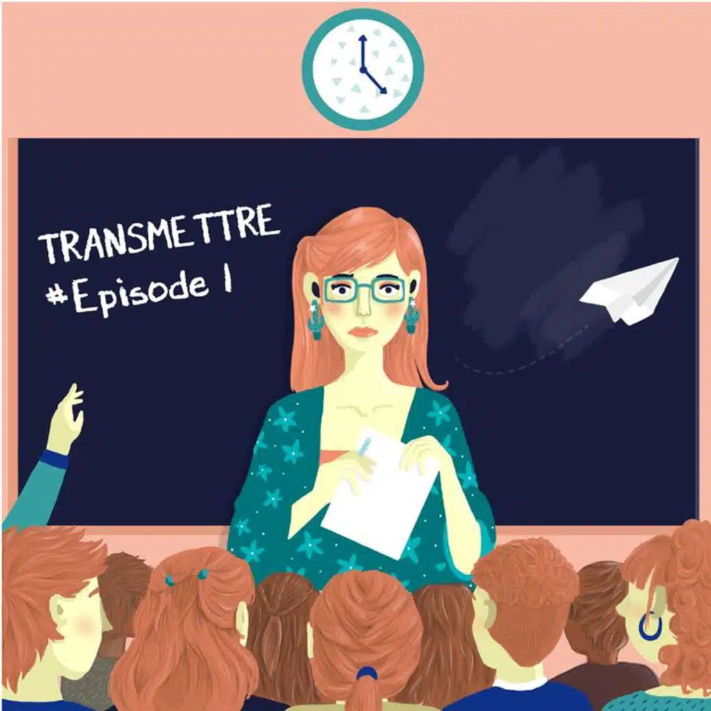Transmettre #1 : “Le 1er jour, je me baladerai copies sous le bras pour faire prof”