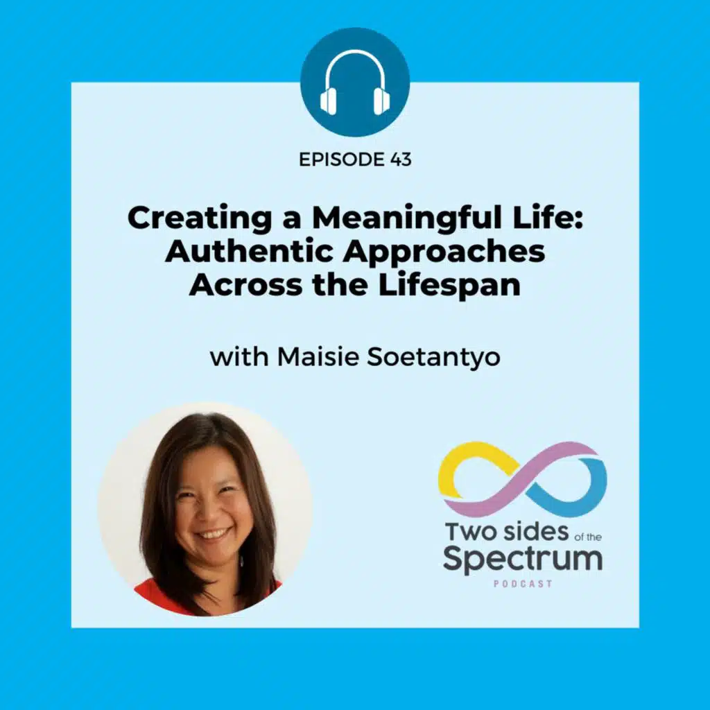 Creating a Meaningful Life: Authentic Approaches Across the Lifespan with Maisie Soetantyo