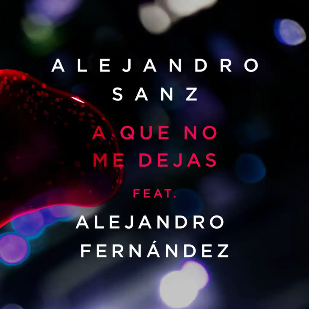 A  Que No Me Dejas (feat. Alejandro Fernández)