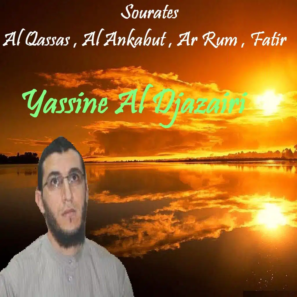 Sourates Al Qassas , Al Ankabut , Ar Rum , Fatir (Quran)