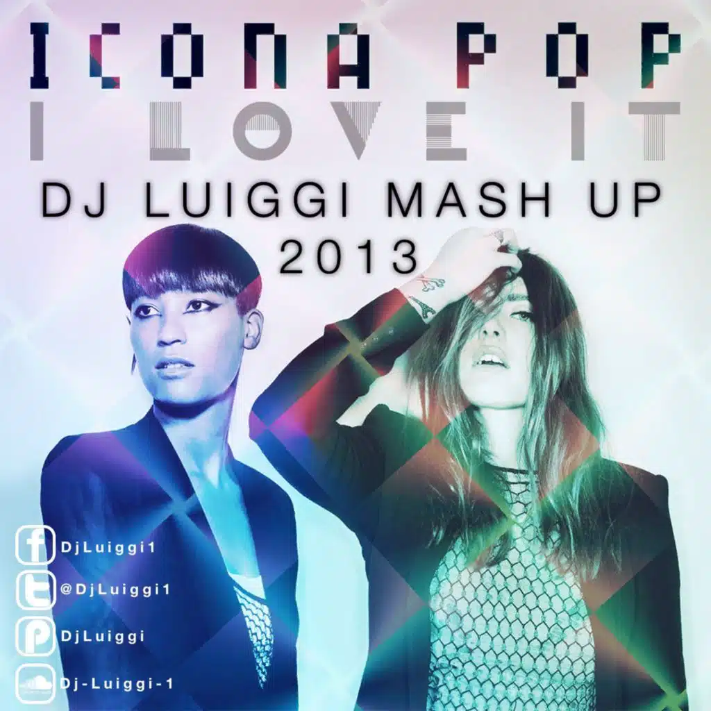 Icona Pop - I Love It (Dj Luiggi MashUp 2013)