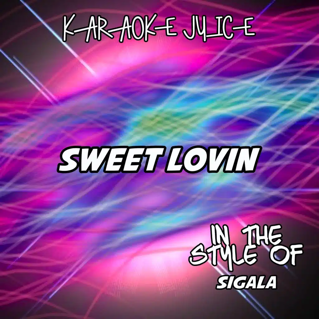 Sweet Lovin' (Originally Performed by Sigala) [Karaoke Versions]