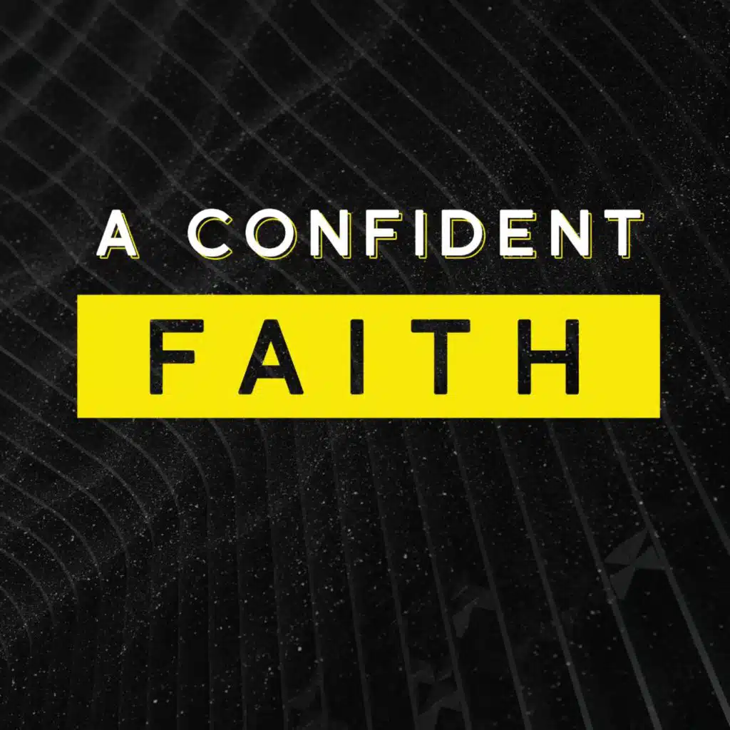 A Confident Faith | Part 6