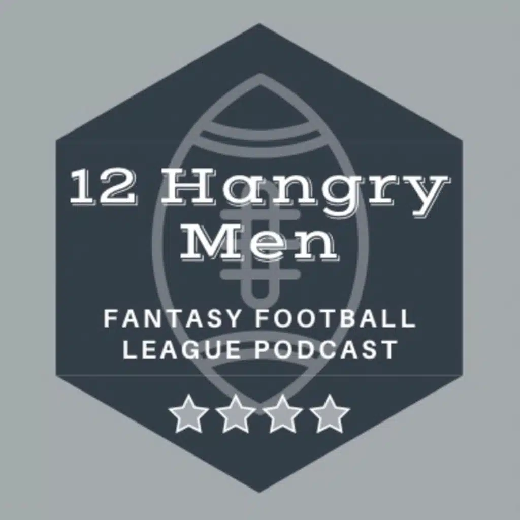 12 Hangry Men Fantasy Football League Podcast