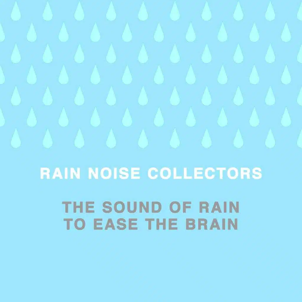 The Sound of Rain to Ease the Brain