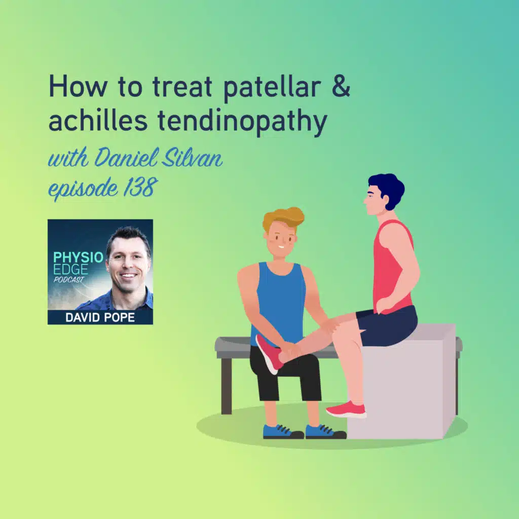 138. How to treat patellar & achilles tendinopathy with Daniel Silvan