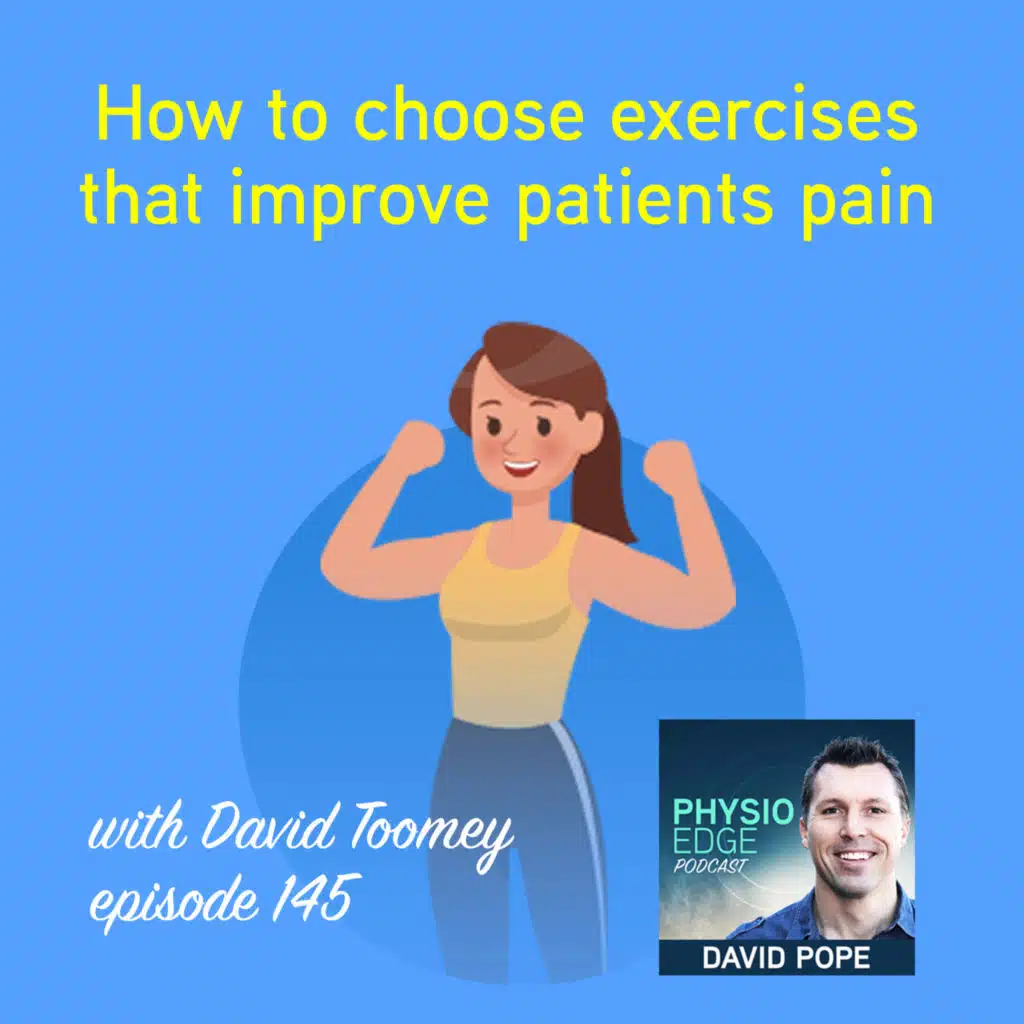 145. How to choose exercises that improve patients pain with David Toomey