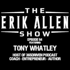 Ep. 94 – Tony Whatley – Host of 365 Driven Podcast – Best Selling Author – Coach – Entrepreneur