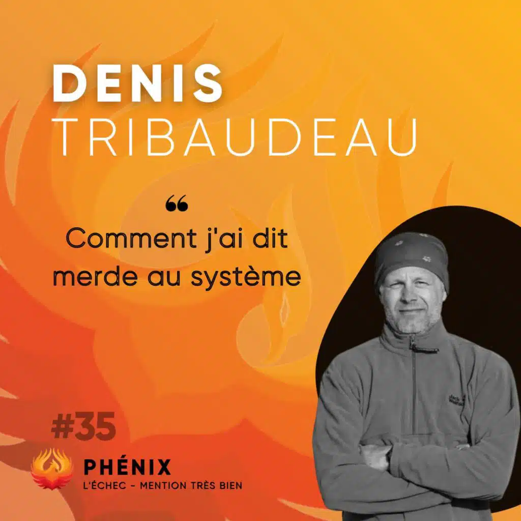 #35 🏕 - Denis Tribaudeau : Comment j’ai dit merde au système
