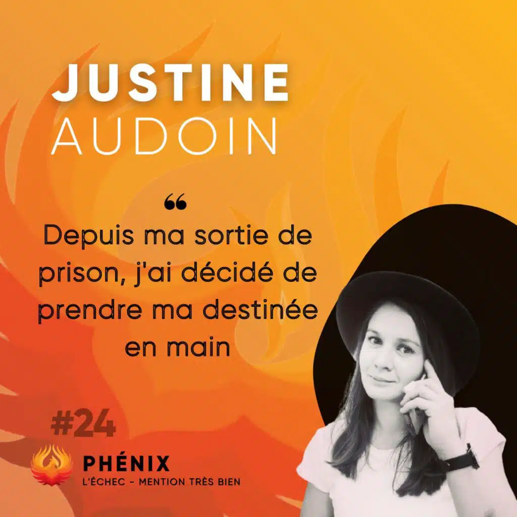 #24 ⛓ - Justine Audoin : Depuis ma sortie de prison, j'ai décidé de prendre ma destinée en main