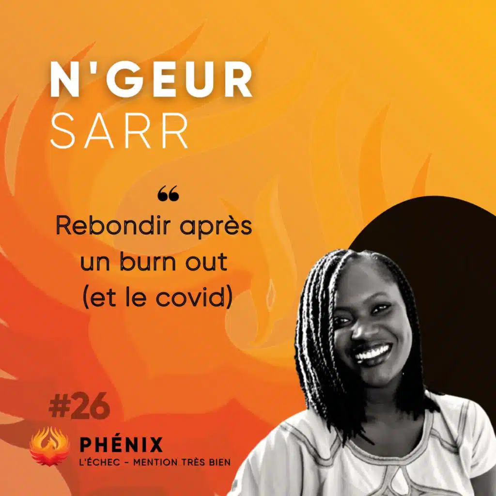#26 🤯 - N'Geur Sarr : Rebondir après un burn-out (et le covid)