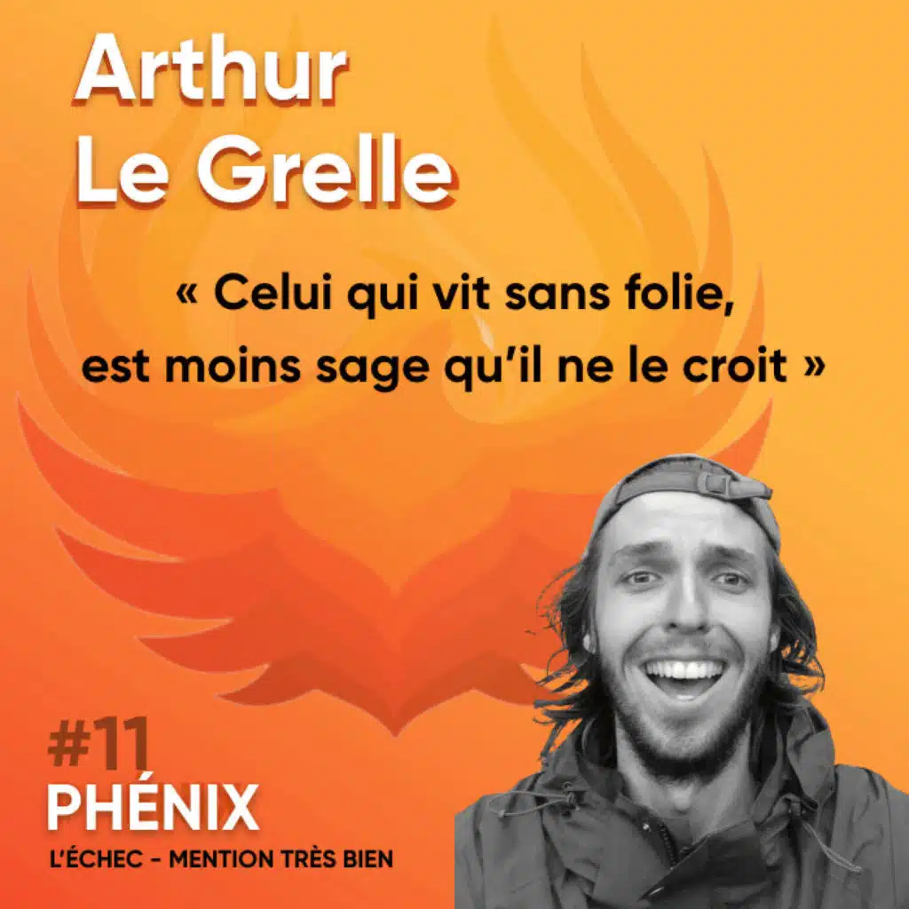 #11 🚴‍♂️ - Arthur Le Grelle : Celui qui vit sans folie, est moins sage qu’il ne le croit