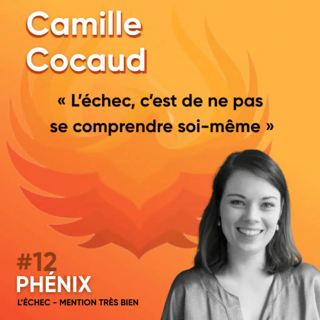 #12 🦓 - Camille Cocaud : L'échec, c'est de ne pas se comprendre soi-même
