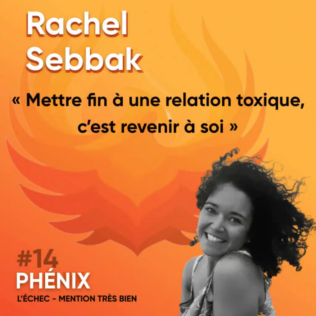 #14 💔 - Rachel Sebbak : Mettre fin à une relation toxique, c'est revenir à soi