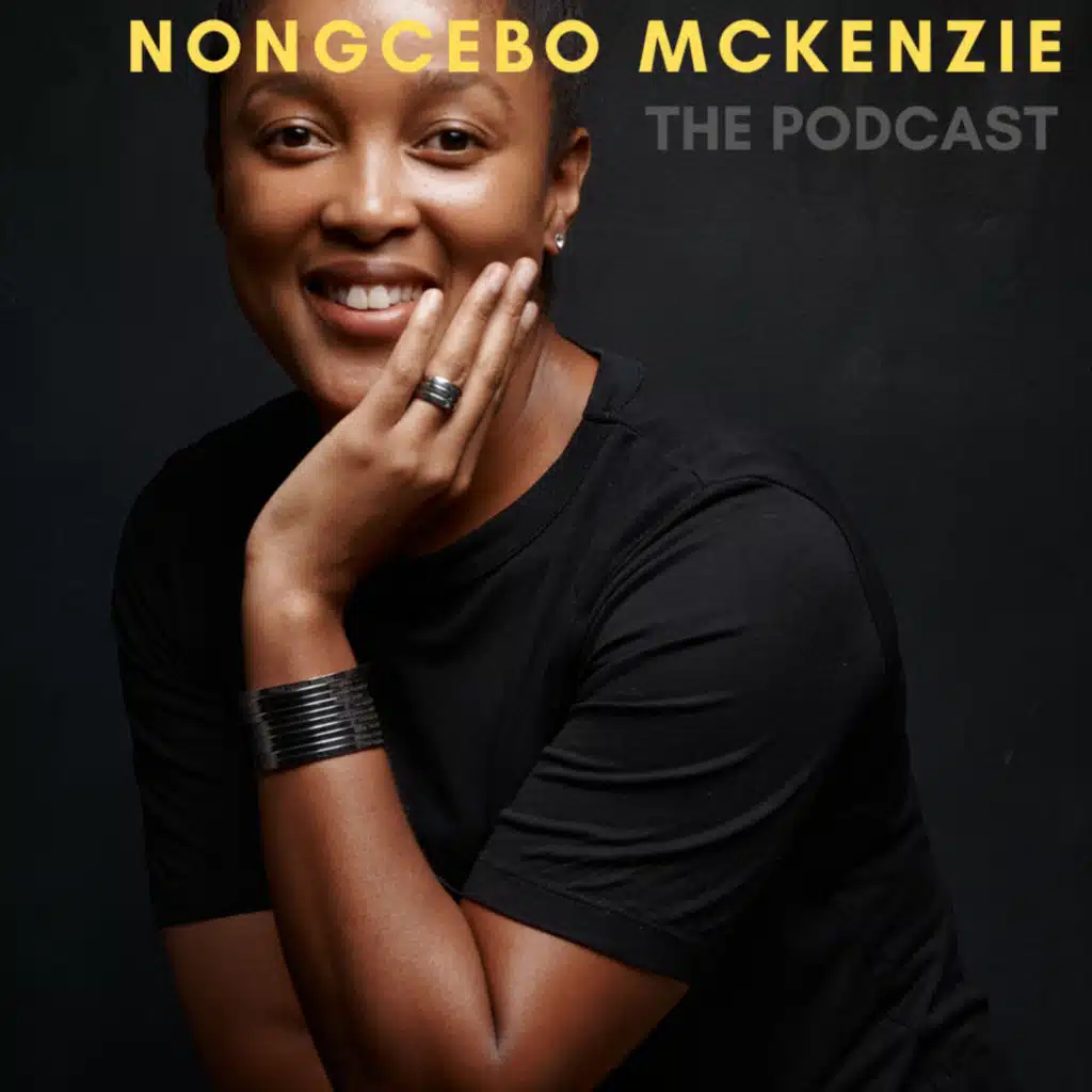 Nongcebo McKenzie The Podcast Listen on Anghami
