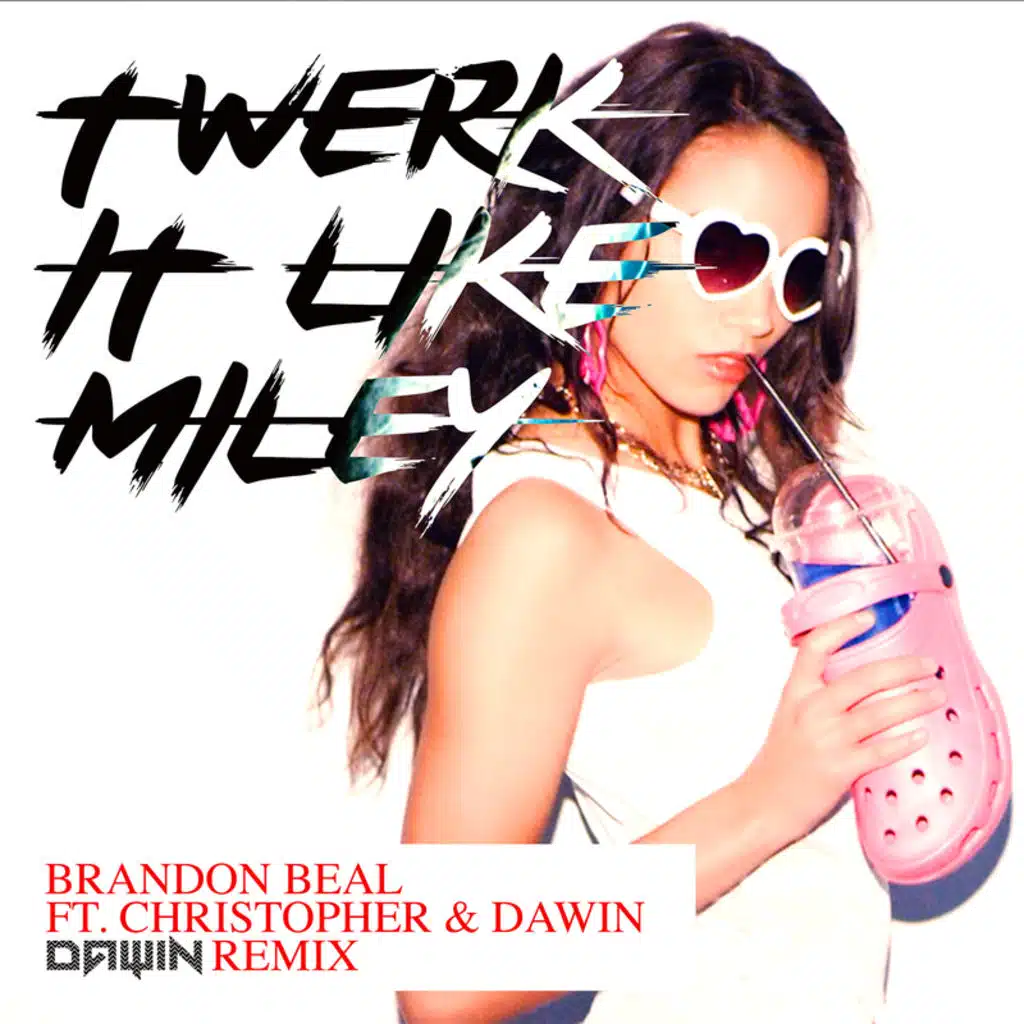 Twerk It Like Miley (Dawin Remix) [feat. Christopher]