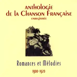 Anthologie de la chanson française : Romances et mélodies 1900-1920