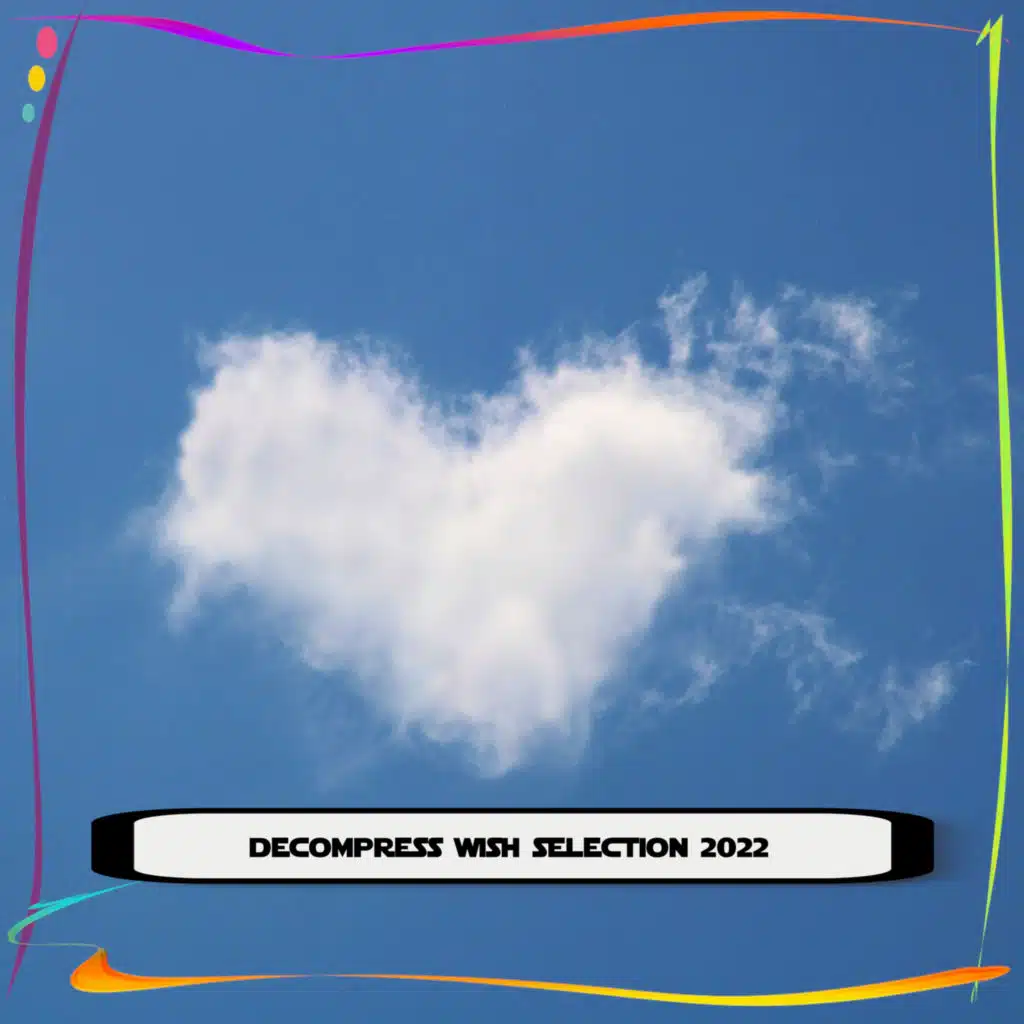 DECOMPRESS WISH SELECTION 2022