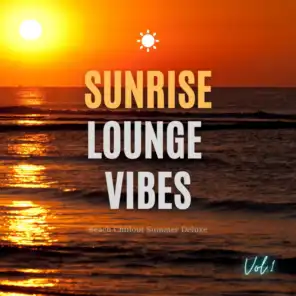 Sunrise Lounge Vibes, Vol.1 (Beach Chillout Summer Deluxe)