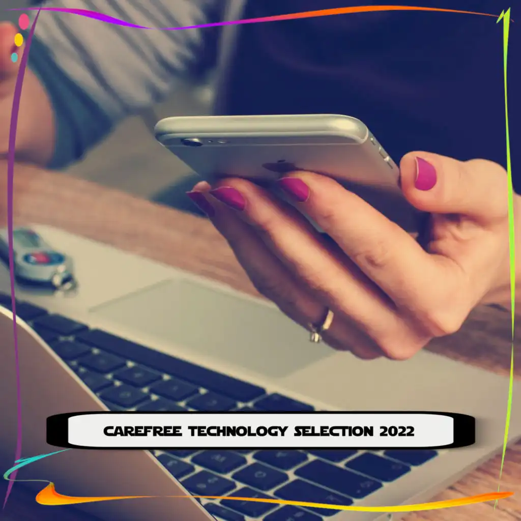 CAREFREE TECHNOLOGY SELECTION 2022