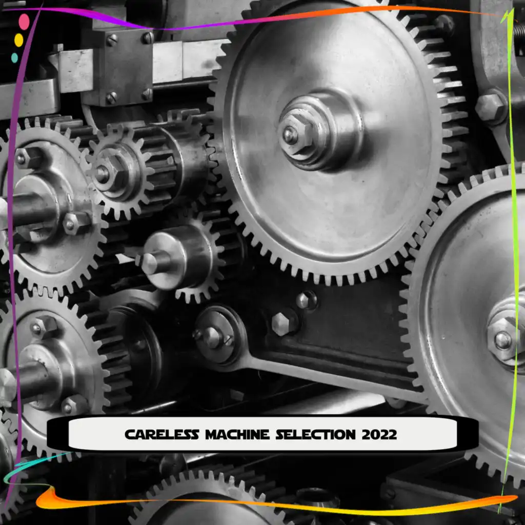 CARELESS MACHINE SELECTION 2022