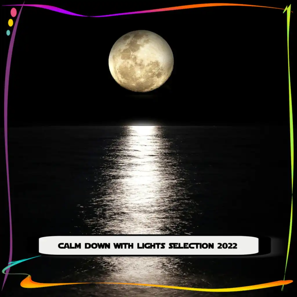 CALM DOWN WITH LIGHTS SELECTION 2022