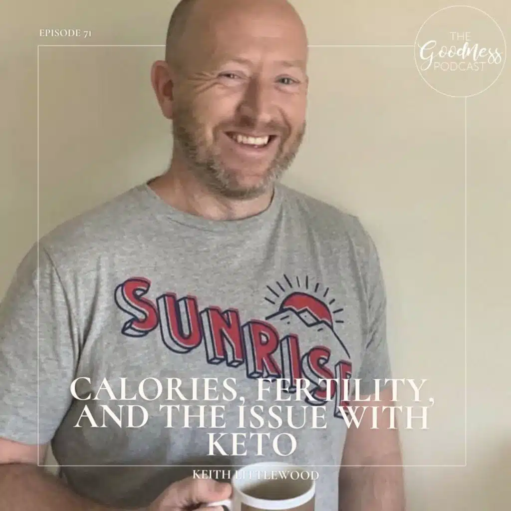 Keith Littlewood: Calories, Fertility, and the Issue with Keto