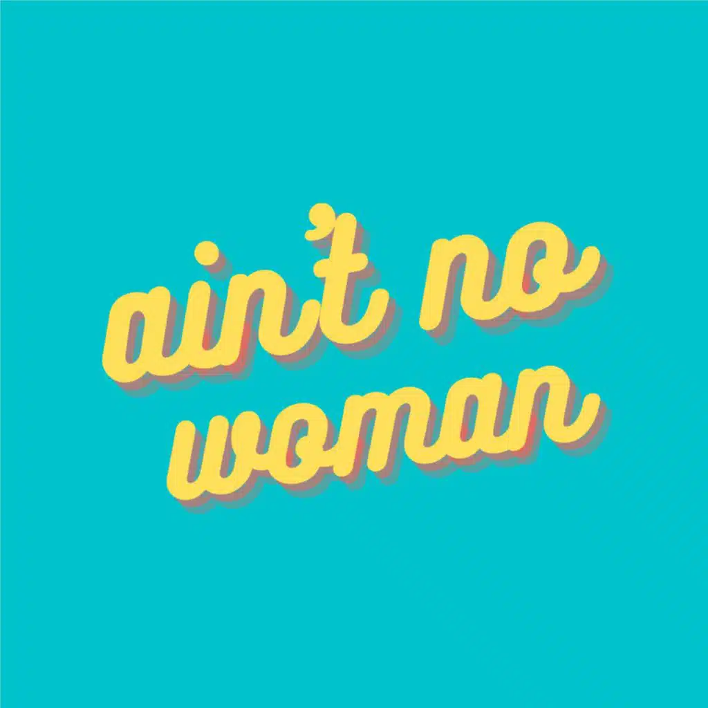 ain't no woman