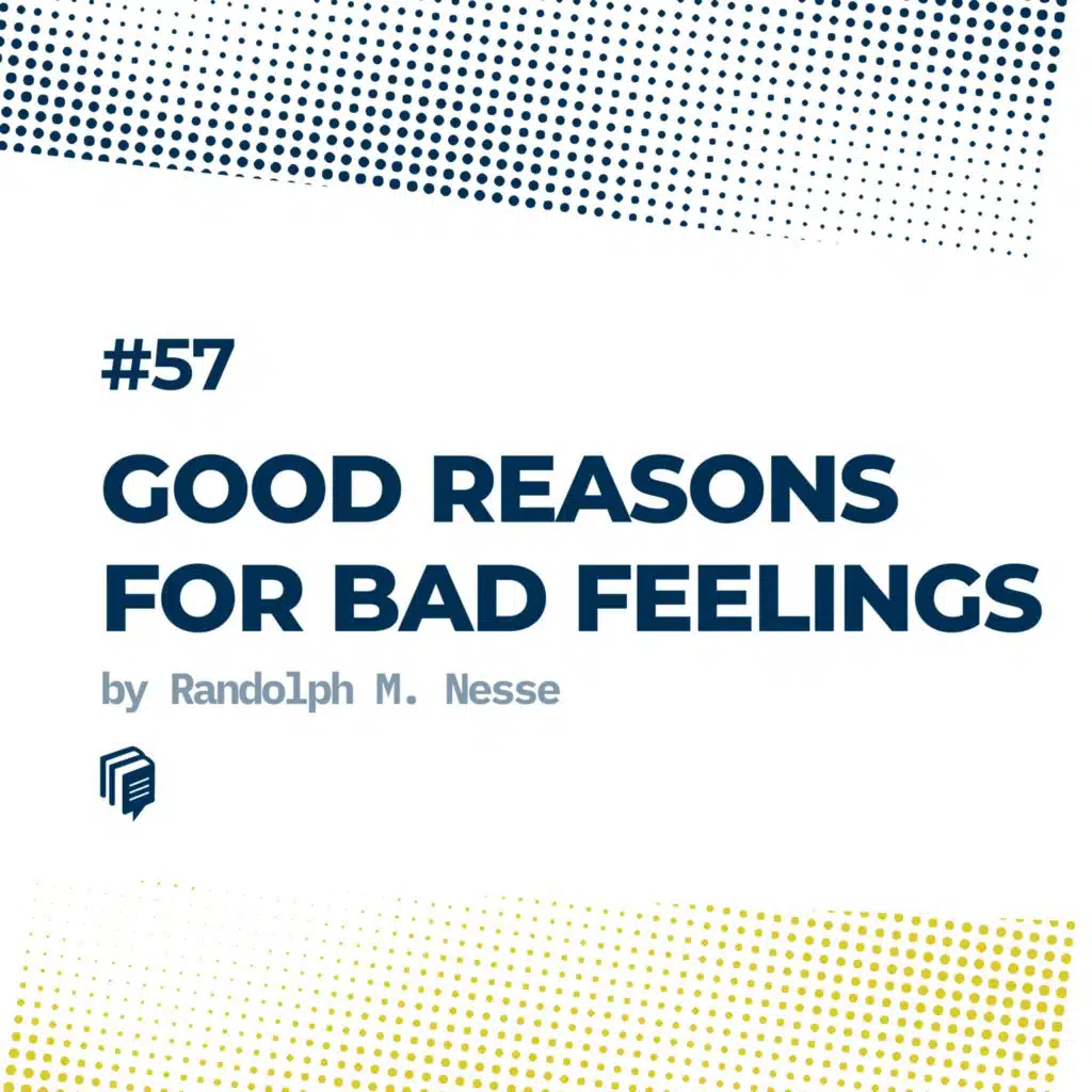 4-57: Good Reasons For Bad Feelings (دلایل خوب برای احساس‌های بد)