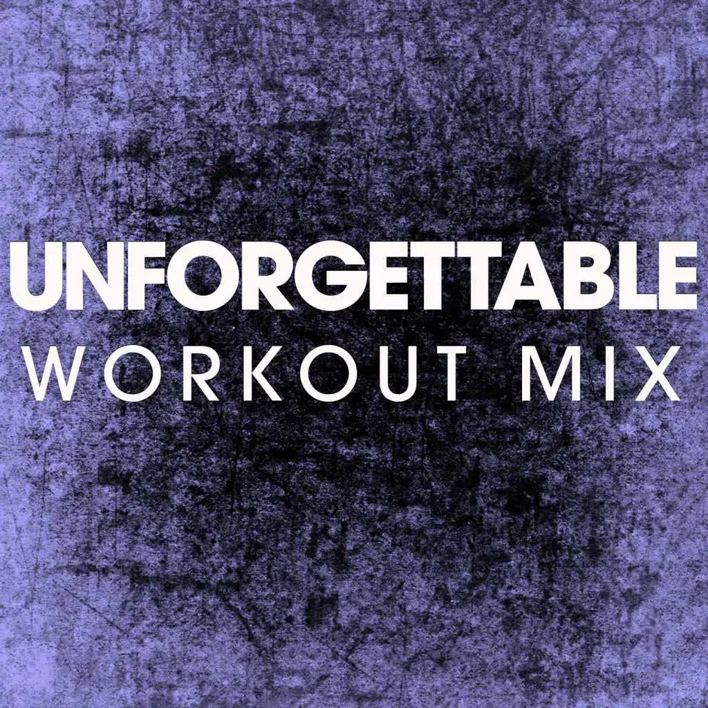 Unforgettable (Workout Remix)