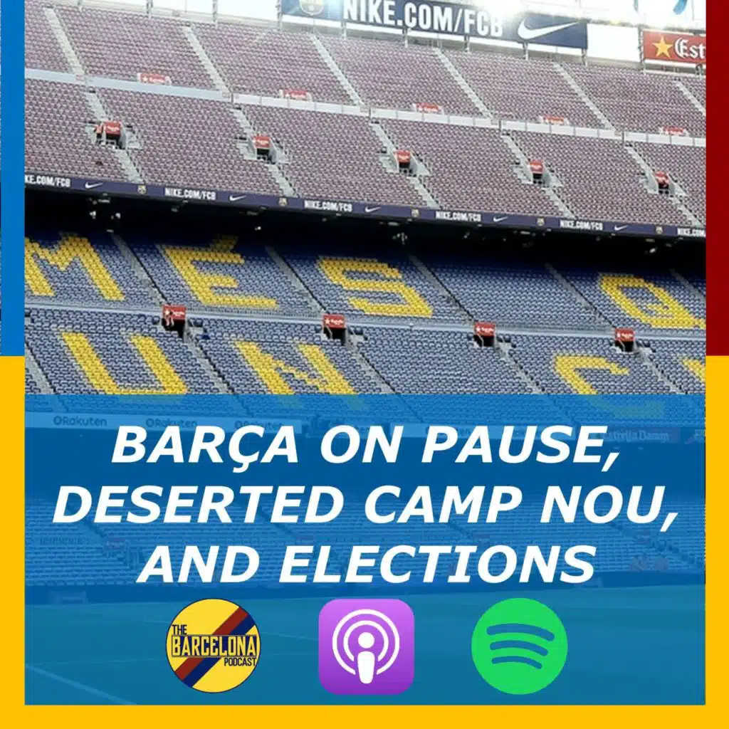 Barça on pause, deserted Camp Nou, and elections