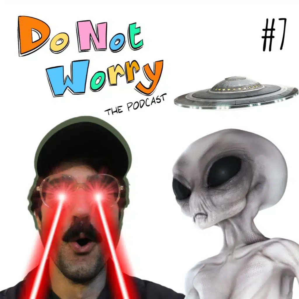 ALIENS ARE AMONG US - DO NOT WORRY #7