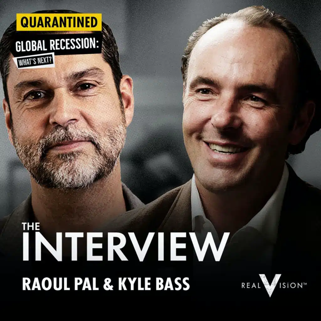 The Interview w/ Kyle Bass & Raoul Pal - The State of Global Macro through Coronavirus Chaos