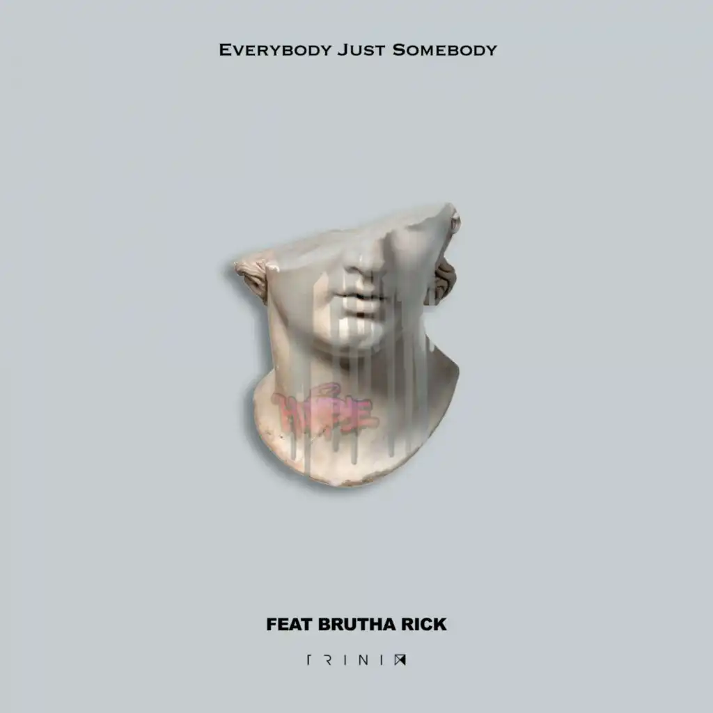 Everybody Just Somebody (feat. Brutha Rick)