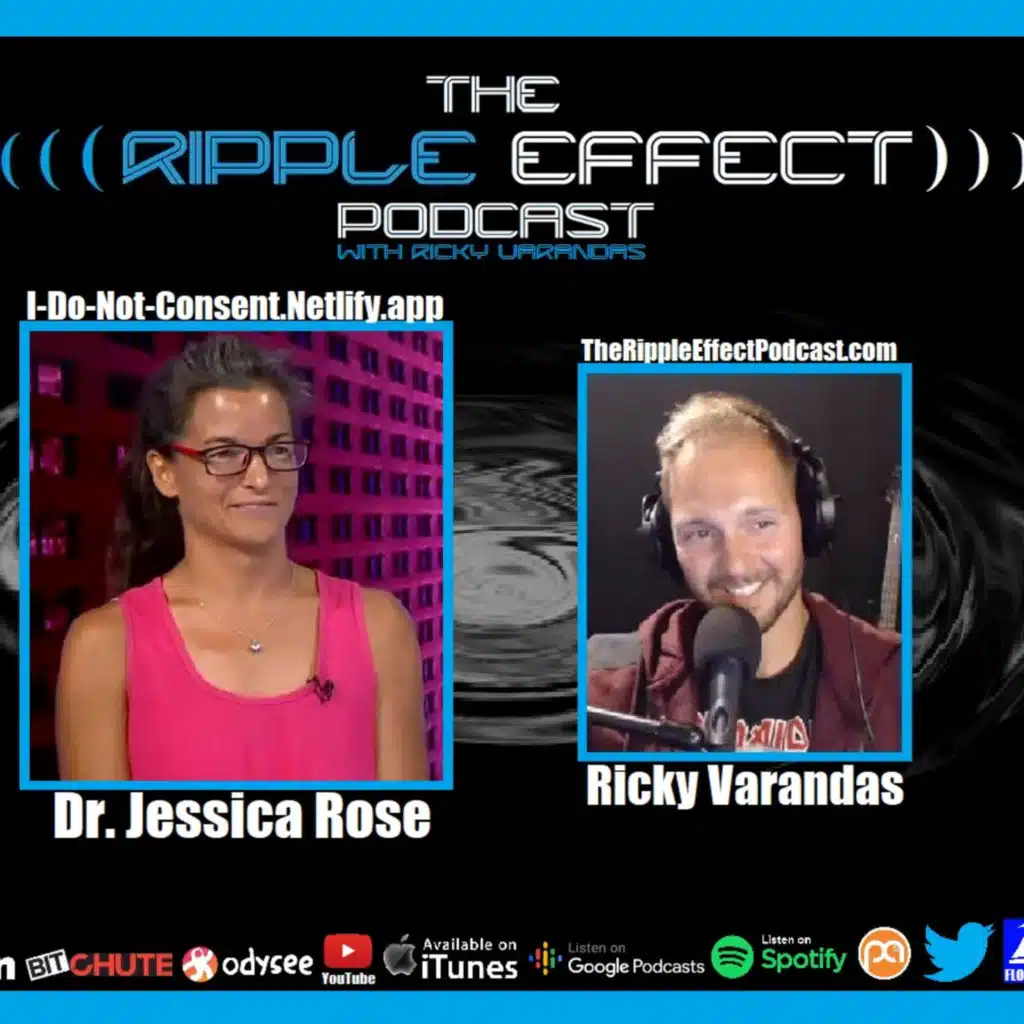 Episode 331: The Ripple Effect Podcast (Dr. Jessica Rose | Deconstructing VAERS, COVID, Philosophy, Music & More)