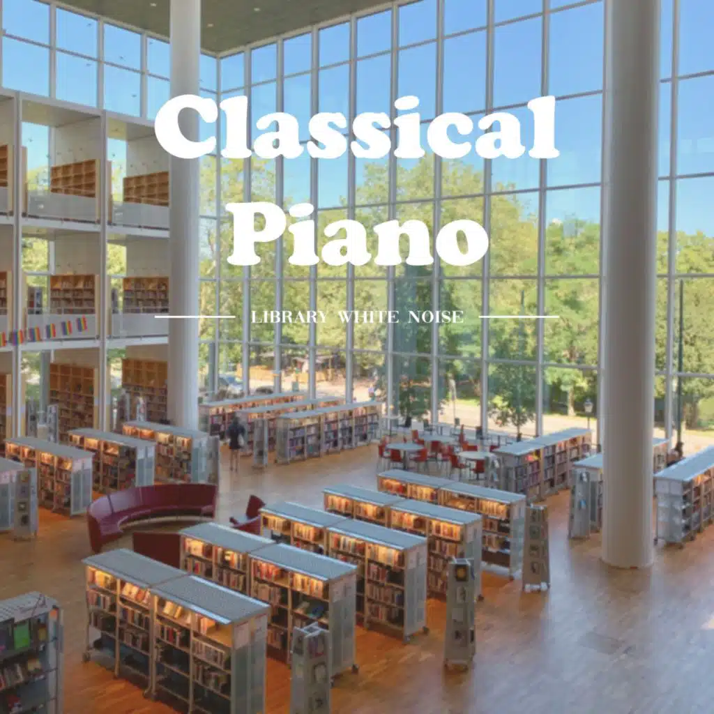 Classical Piano Music and Library white noise for focused study
