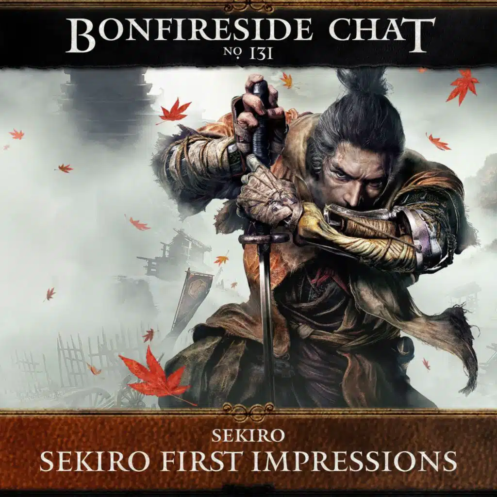 Episode 131: Sekiro First Impressions