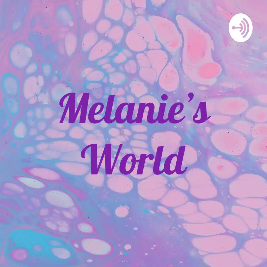 Melanie’s World