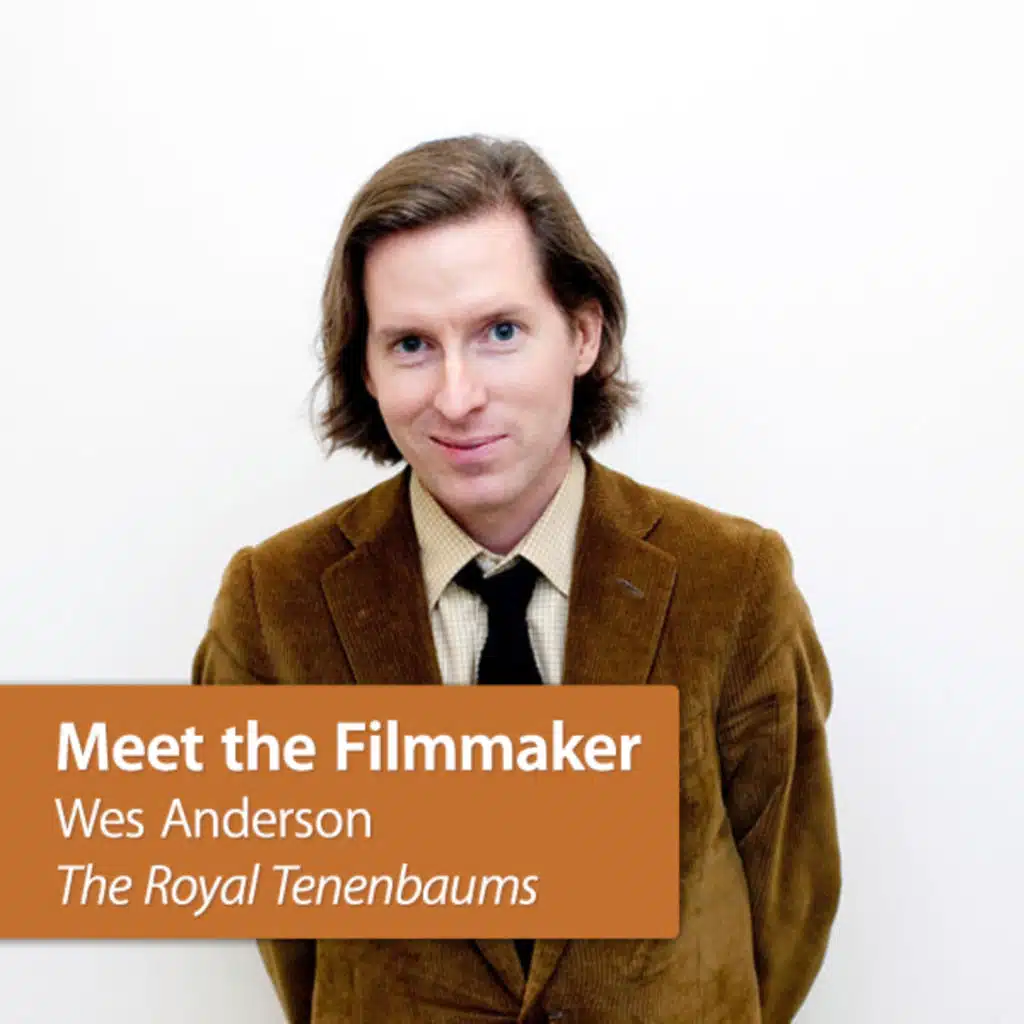 Meet the Filmmaker: Wes Anderson, "The Royal Tenenbaums"