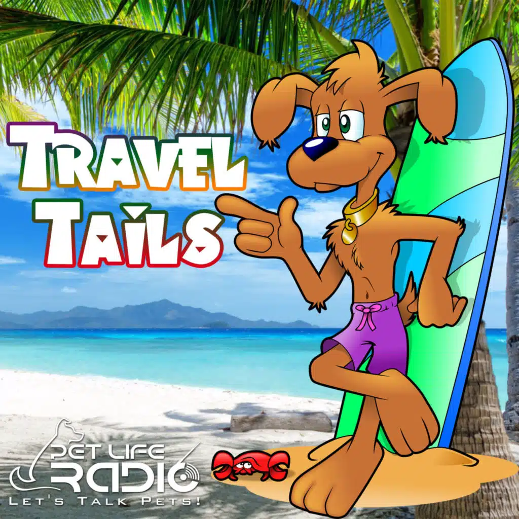 Travel Tails - Traveling with your pets- Pet Life Radio Original