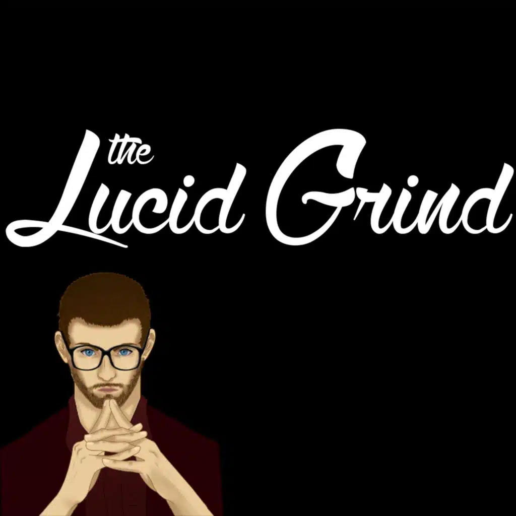 The Lucid Grind